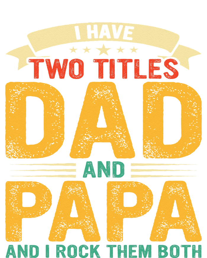 I Have Two Titles Dad And Papa Funny Fathers Day Women's T-Shirt