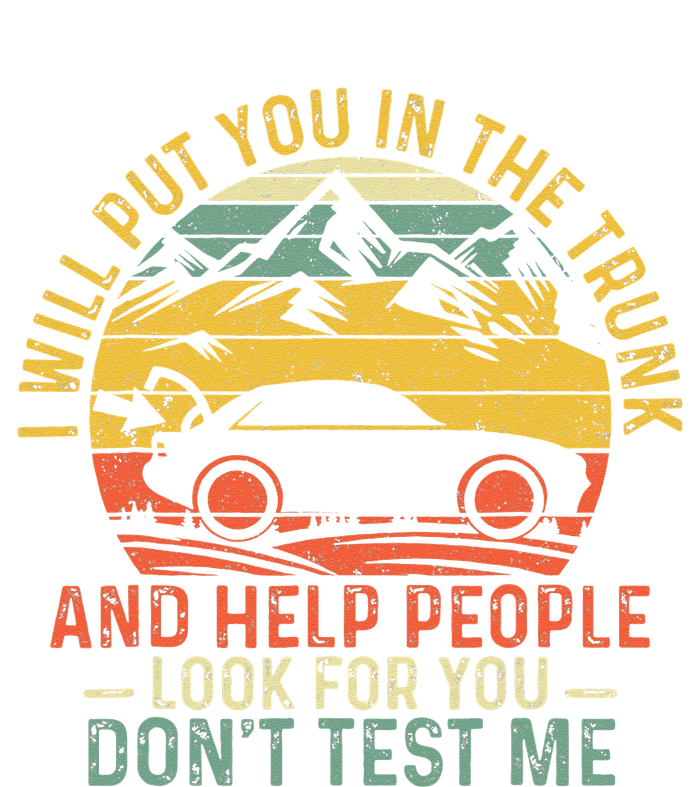 I Will Put You In The Trunk And Help People Funny Saying Hoodie