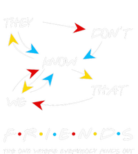 Friends They Don't Know That We Know They Know We Know T-Shirt