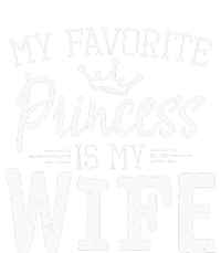 My Favorite Princess Is My Wife Funny Gift T-Shirt