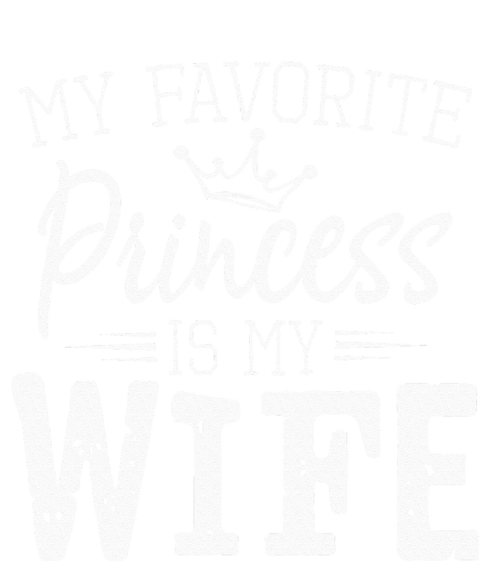 My Favorite Princess Is My Wife Funny Gift T-Shirt