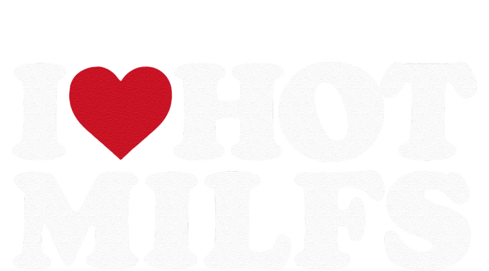 I LOVE HOT MILFS I HEART HOT MILFS Bumper Sticker