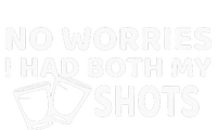 Don't Worry I've Had Both of My Shots Funny T-Shirt