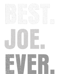 Best Joe Ever Funny First Name T-Shirt