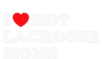 Funny Lax I Love Hot Lacrosse Moms T-Shirt