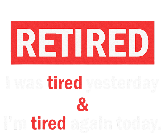 I'm Retired I Was Tired Yesterday And I'm Tired Again Today Performance Long Sleeve Polo