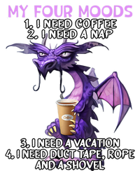 My Four Moods I Need Coffee I Need A Nap Dragon Coffee Lover T-Shirt