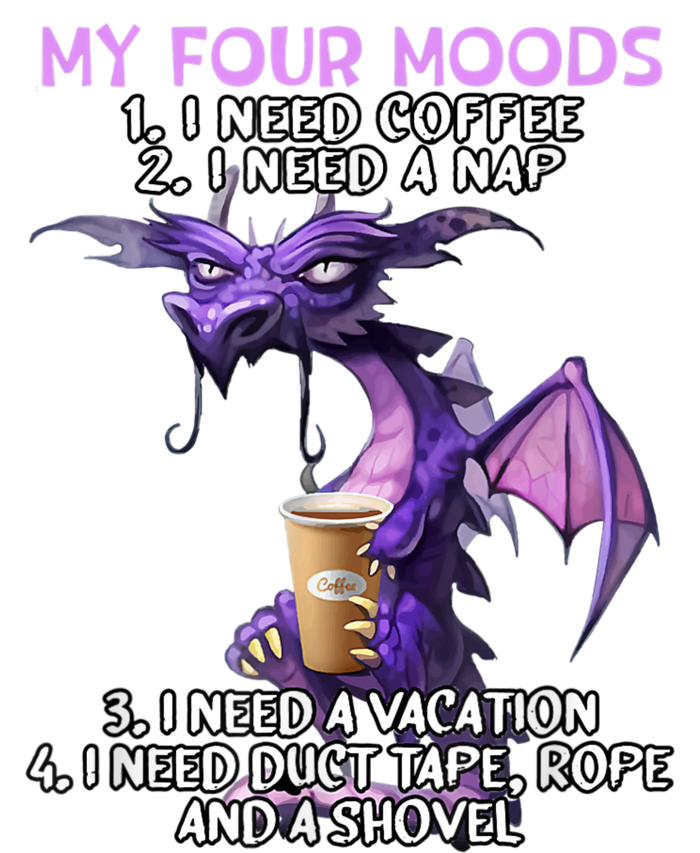 My Four Moods I Need Coffee I Need A Nap Dragon Coffee Lover T-Shirt