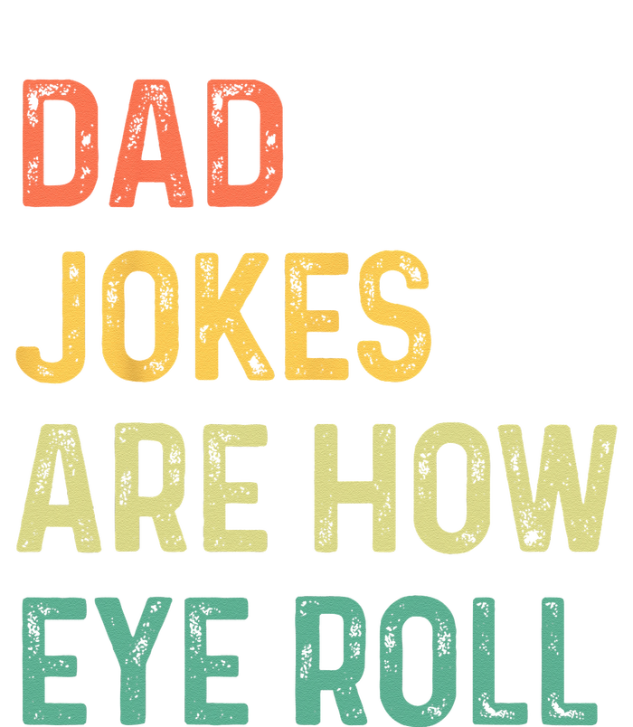 Dad Jokes Are How Eye Roll Gift Funny Fathers Day Womens Funnel Neck Pullover Hood