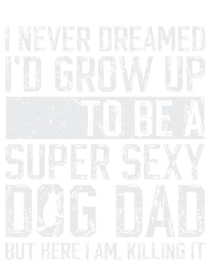 Fathers Day I Never Dreamed Id Be A Super Sexy Dog Dad Women's Perfect Tri Tunic Long Sleeve Shirt