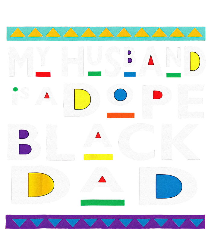 My Husband Is A Dope Black Dad Happy Fathers Day Adult ChromaSoft Performance T-Shirt