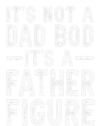 Its Not A Dad Bod Its A Father Figure Fathers Day Gift T-Shirt