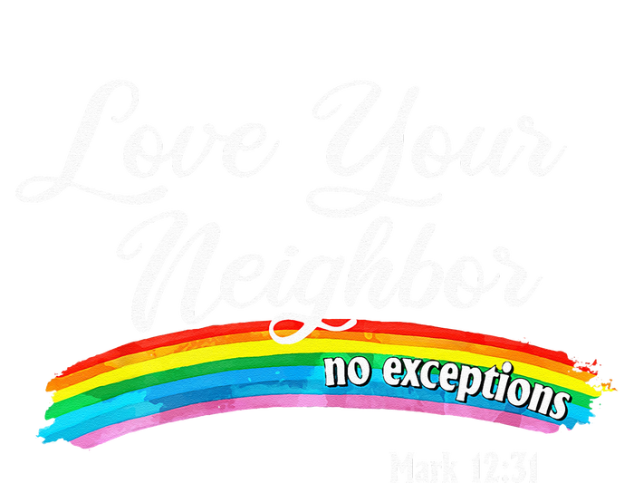 Love Your Neighbor Christian Saying Faith Quote Pride LGBT T-Shirt