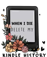 When I Die Delete My Kindle History Floral Kindle Tumbler Kindle Reade T-Shirt