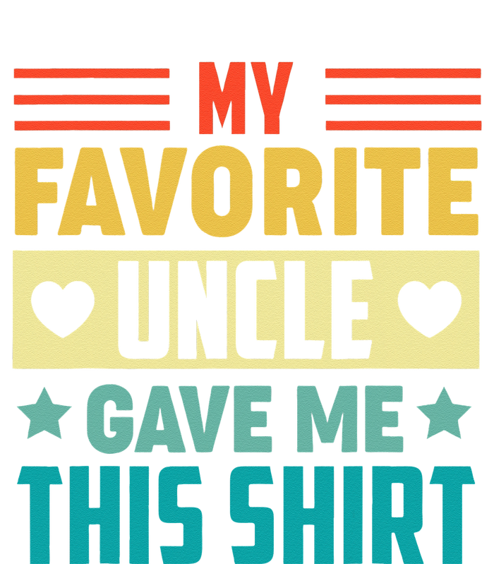 My Favorite Uncle Gave Me This for Nephew Niece T-Shirt