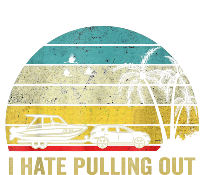 I Hate Pulling Out Retro Boating Boat Captain T-Shirt