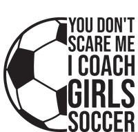 Coaches Gift You Dont Scare Me I Coach Girl Soccer Coach Adult ChromaSoft Performance T-Shirt