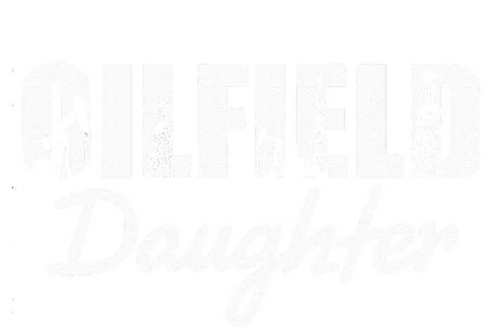 Oilfield Worker Rig Roughneck Oilfield Daughter T-Shirt