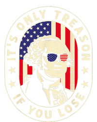 George Washington Its Only Treason If You Lose 4th Of July T-Shirt