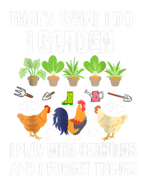 Thats What I Do I Garden I Play With Chickens Forget Things Garment-Dyed Fleece Hoodie