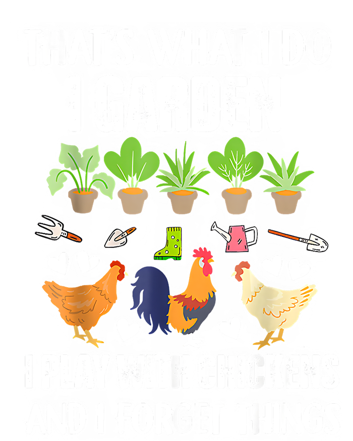 Thats What I Do I Garden I Play With Chickens Forget Things Garment-Dyed Fleece Hoodie