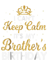 I Cant Keep Calm Its My Brother Birthday T-Shirt