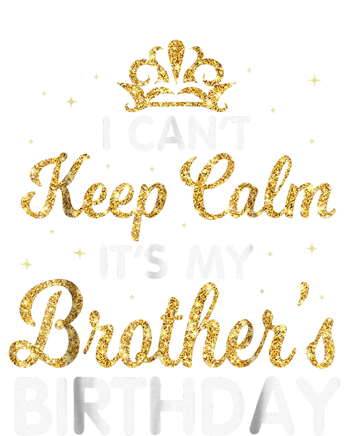 I Cant Keep Calm Its My Brother Birthday T-Shirt