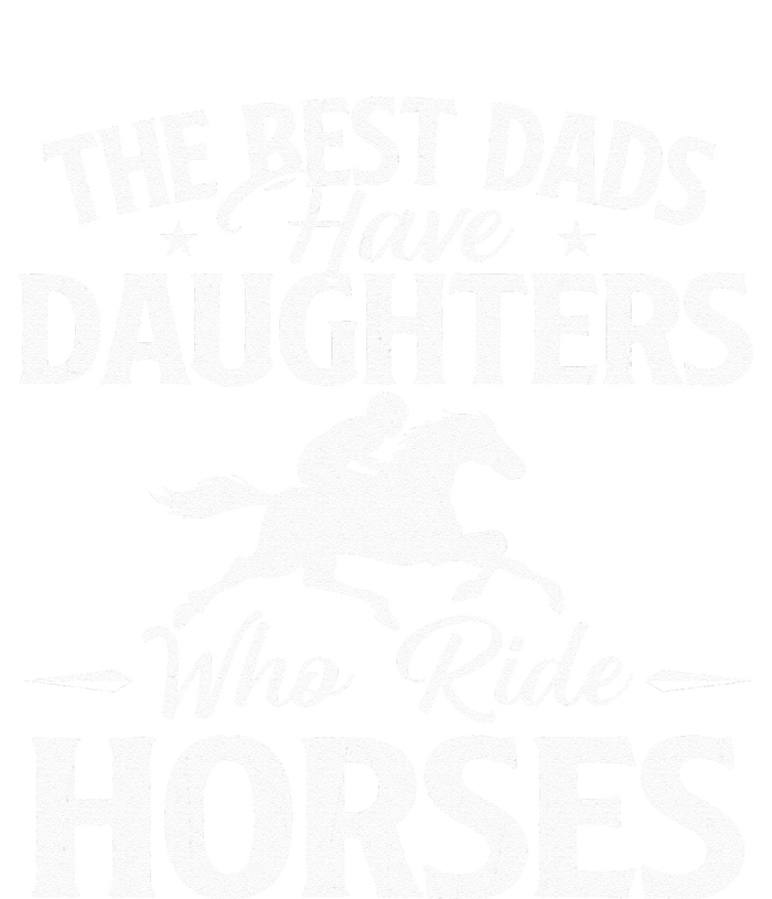 The Best Dads Have Daughters Who Ride Horses Horse Lover Kids Long Sleeve Shirt