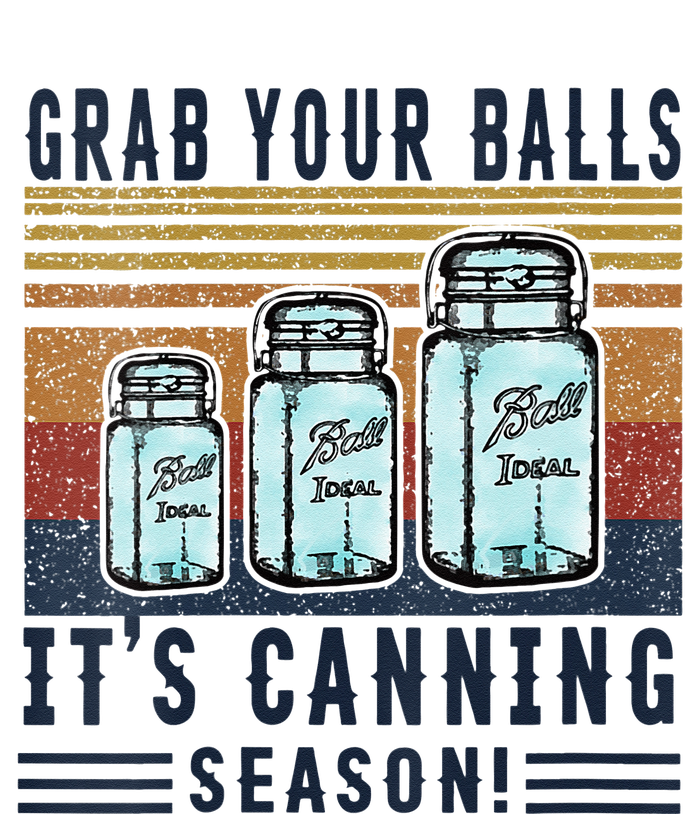 Womens Grab Your Balls Its Canning Season T-Shirt