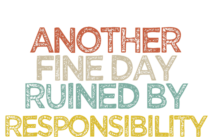 Funny Another Fine Day Ruined By Responsibility Saying Humor Bella+Canvas Jersey Crop Tee