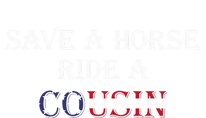 Save A Horse Ride A Cousin Hillbilly Redneck July 4th Women's T-Shirt