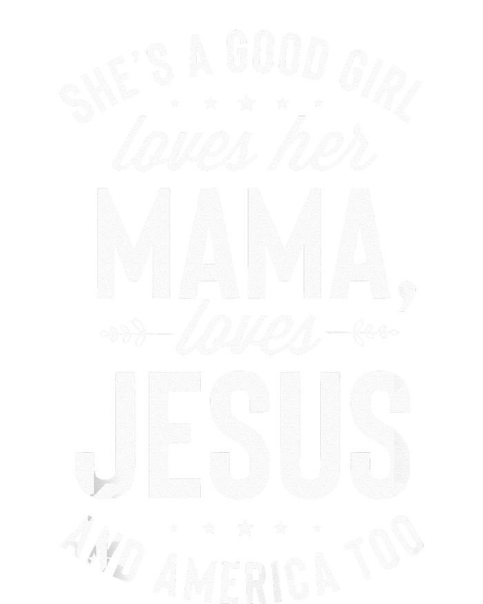 Shes A Good Girl Loves Her Mama Loves Jesus And America Too Premium Hoodie