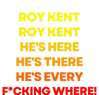 Roy Ken Hes Everywhere T-Shirt