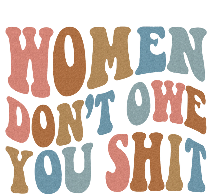 Vintage Women Dont Owe You Shit Feminist Women Girl Power T-Shirt