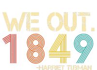 We Out 1849 Harr Iet Tub Man Black History Month Quote T-Shirt