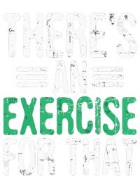 Theres An Exercise For That Physical Therapist Therapy PT T-Shirt