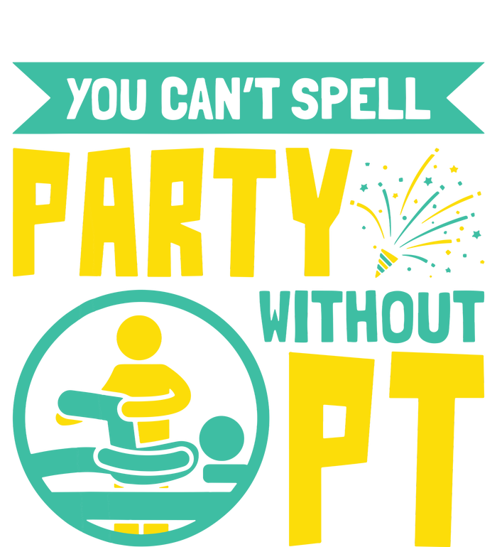 You Cant Spell Party Without PT Physical Therapy T-Shirt