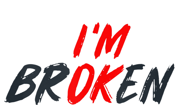 Im Ok Im Broken Invisible Illness Men Women Mental Aware T-Shirt