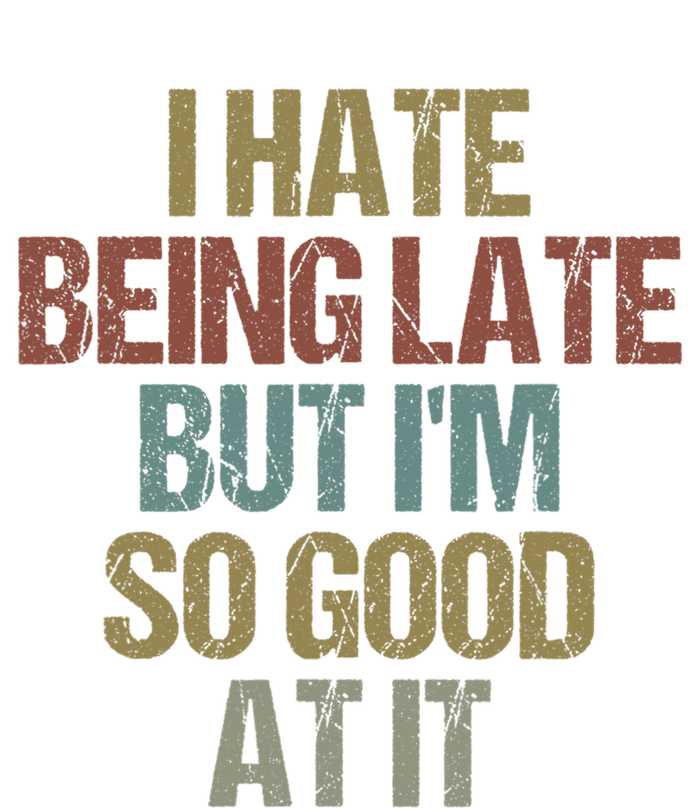 I Hate Being Late But Im So Good At It Funny Sarcasm Pom Pom 12in Knit Beanie