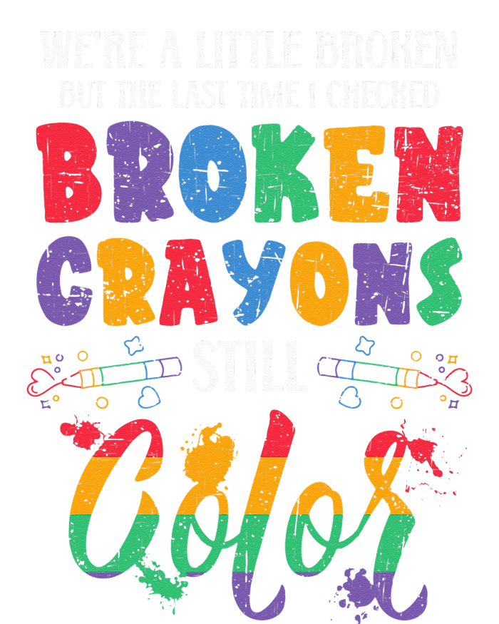 Broken Crayons Still Color Mental Health Awareness Supporter Premium Hoodie