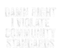 Damn Right I Violate Community Standards T-Shirt