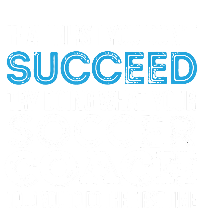 If At First You Dont Succeed Funny Soccer Coach Thank You Tall Long Sleeve T-Shirt