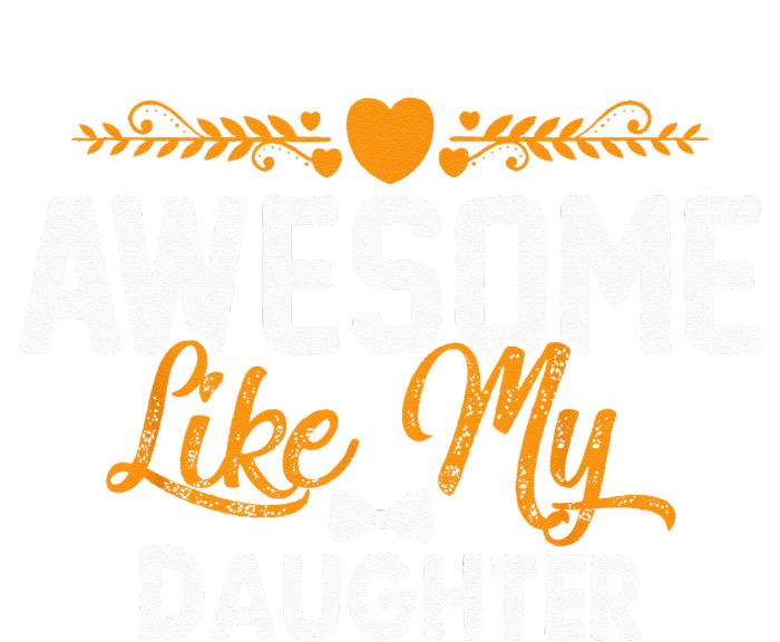 Awesome Like My Daughter Funny Father's Day Dad Joke Saying T-Shirt