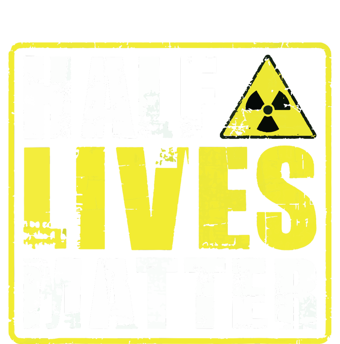 Half Lives Matter Nuclear Engineering Radioactive Symbol T-Shirt