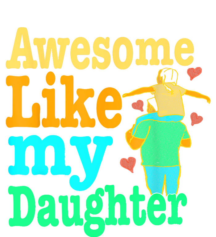 Awesome Like My Daughter Happy Dad Funny Dad T-Shirt