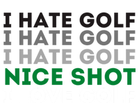 I Hate Golf Oh Nice Shot I Love Golf Humor V-Neck T-Shirt