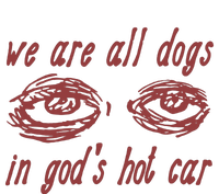 We Are All Dogs In Gods Hot Car Specific Meme All Dogs In God T-Shirt