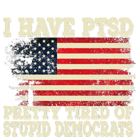 I Have PTSD Pretty Tired Of Stupid Democrats T-Shirt