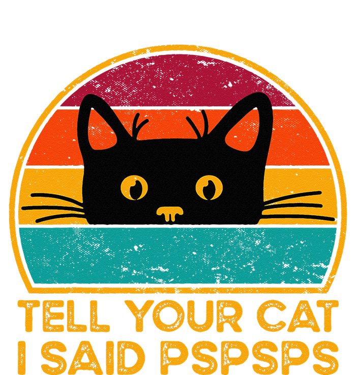 Tell Your Cat I Said Pspsps Funny Saying Cat Retro Vintage Flat Bill Trucker Hat