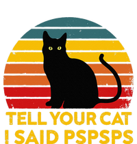 Tell Your Cat I Said Pspsps Funny Saying Cat Lovers T-Shirt